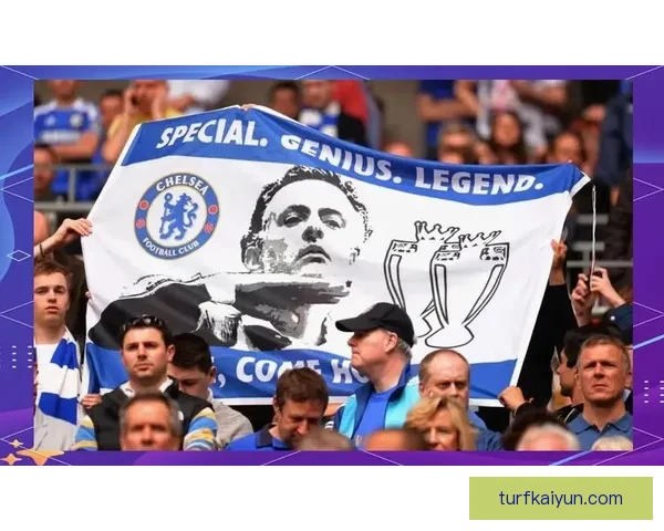 穆里尼奥在切尔西时期的执教成绩值得关注与分析